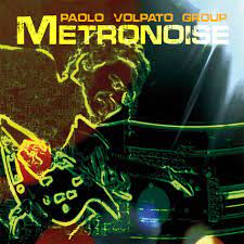 PAOLO VOLPATO GROUP - Metronoise